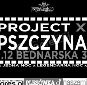 Project X w Bednarskiej
